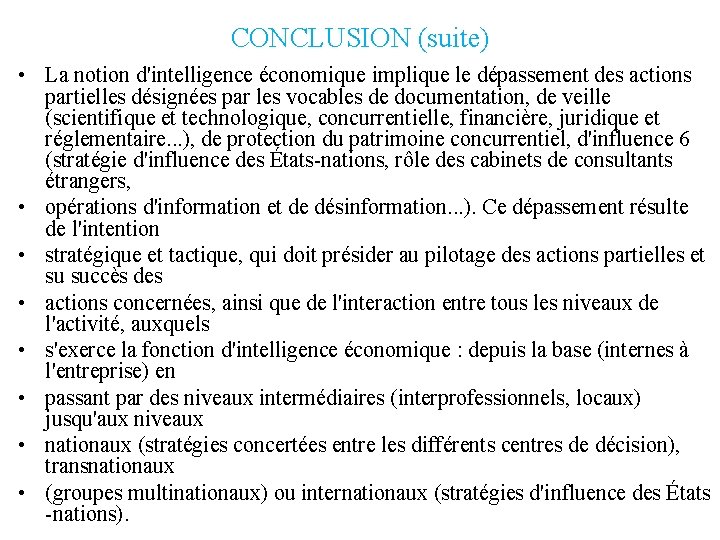 CONCLUSION (suite) • La notion d'intelligence économique implique le dépassement des actions partielles désignées