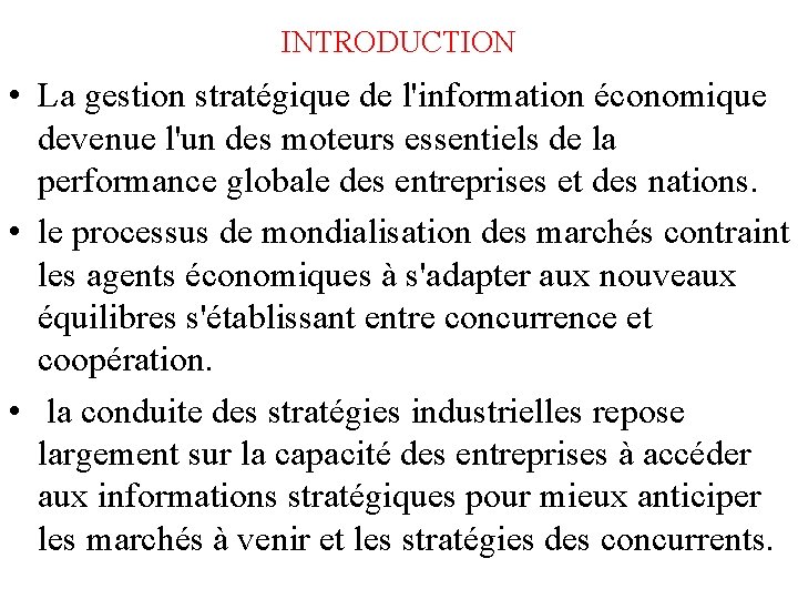 INTRODUCTION • La gestion stratégique de l'information économique devenue l'un des moteurs essentiels de