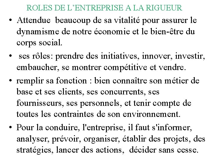 ROLES DE L’ENTREPRISE A LA RIGUEUR • Attendue beaucoup de sa vitalité pour assurer