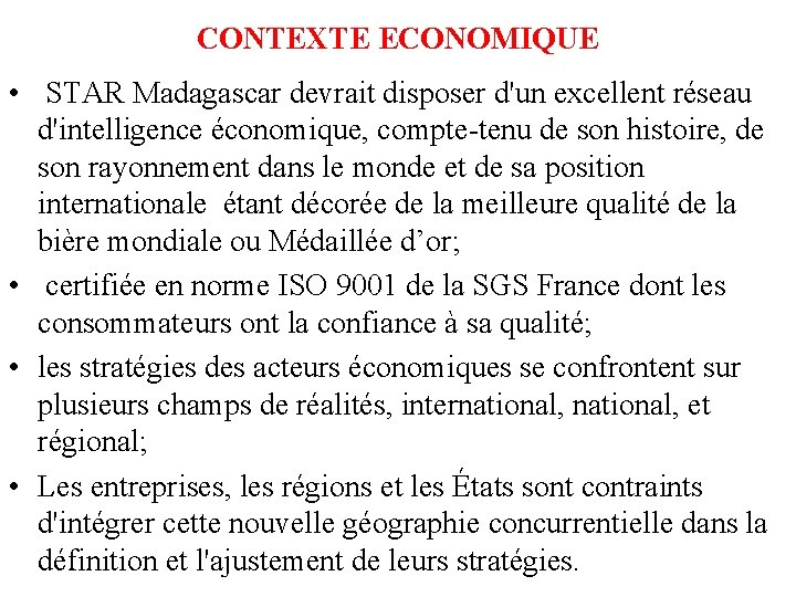 CONTEXTE ECONOMIQUE • STAR Madagascar devrait disposer d'un excellent réseau d'intelligence économique, compte-tenu de