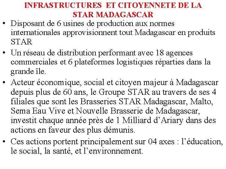 INFRASTRUCTURES ET CITOYENNETE DE LA STAR MADAGASCAR • Disposant de 6 usines de production
