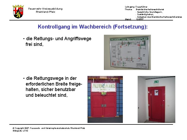 Lehrgang: Truppführer Thema: Brandsicherheitswachdienst - Gesetzliche Grundlagern, - Zuständigkeiten, - Aufgaben des Brandsicherheitswachdienstes Stand: