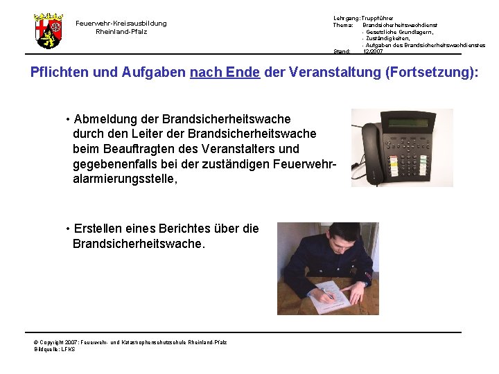 Lehrgang: Truppführer Thema: Brandsicherheitswachdienst - Gesetzliche Grundlagern, - Zuständigkeiten, - Aufgaben des Brandsicherheitswachdienstes Stand: