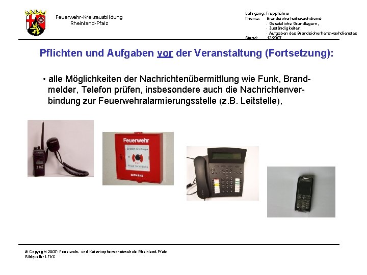 Feuerwehr-Kreisausbildung Rheinland-Pfalz Lehrgang: Truppführer Thema: Brandsicherheitswachdienst - Gesetzliche Grundlagern, - Zuständigkeiten, - Aufgaben des