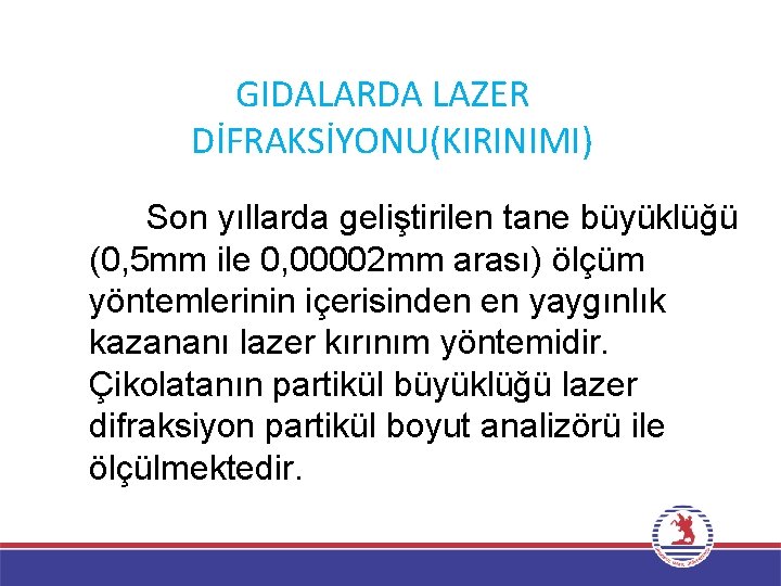 GIDALARDA LAZER DİFRAKSİYONU(KIRINIMI) Son yıllarda geliştirilen tane büyüklüğü (0, 5 mm ile 0, 00002