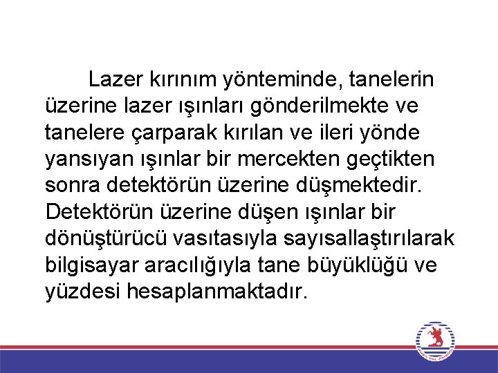  Lazer kırınım yönteminde, tanelerin üzerine lazer ışınları gönderilmekte ve tanelere çarparak kırılan ve