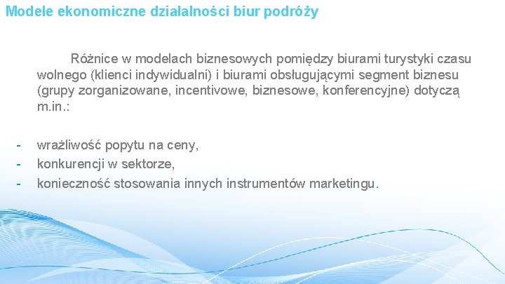 Modele ekonomiczne działalności biur podróży Różnice w modelach biznesowych pomiędzy biurami turystyki czasu wolnego