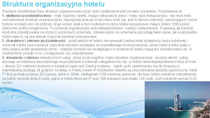 Struktura organizacyjna hotelu Przyjęcie określonego typu struktury organizacyjnej przez hotel uzależnione jest od wielu