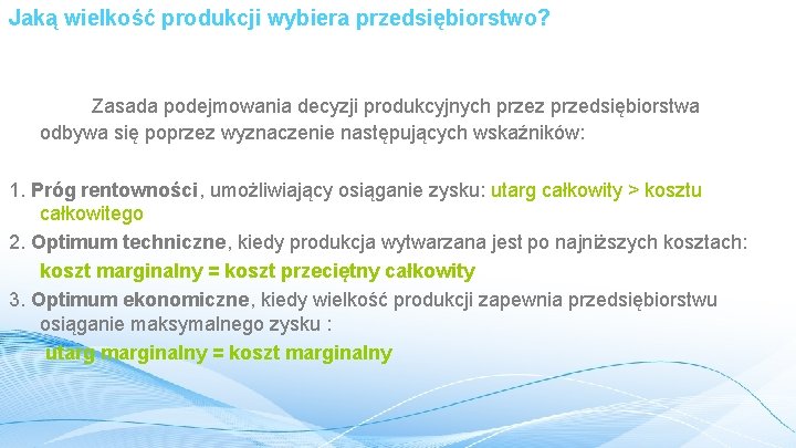 Jaką wielkość produkcji wybiera przedsiębiorstwo? Zasada podejmowania decyzji produkcyjnych przez przedsiębiorstwa odbywa się poprzez