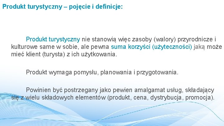 Produkt turystyczny – pojęcie i definicje: Produkt turystyczny nie stanowią więc zasoby (walory) przyrodnicze