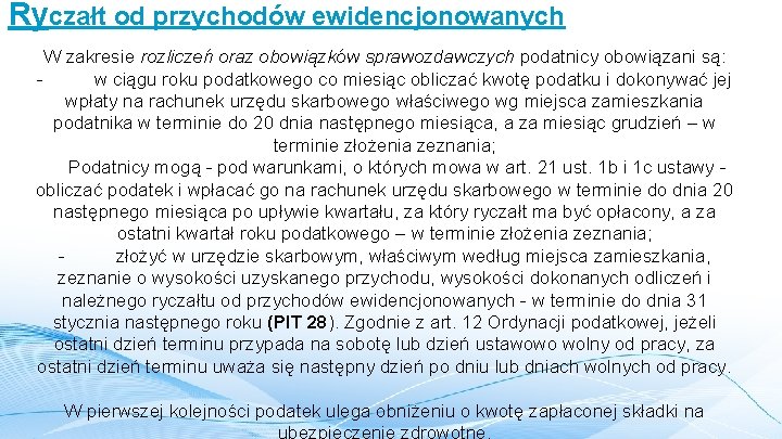 Ryczałt od przychodów ewidencjonowanych W zakresie rozliczeń oraz obowiązków sprawozdawczych podatnicy obowiązani są: -