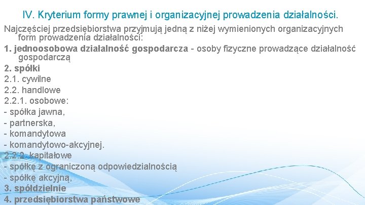 IV. Kryterium formy prawnej i organizacyjnej prowadzenia działalności. Najczęściej przedsiębiorstwa przyjmują jedną z niżej