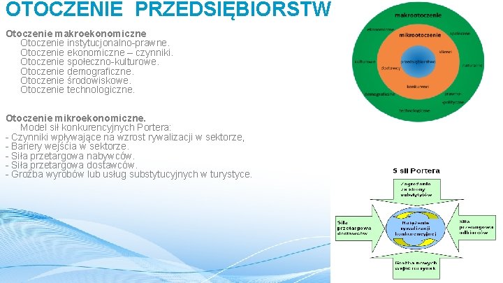 OTOCZENIE PRZEDSIĘBIORSTW Otoczenie makroekonomiczne � Otoczenie instytucjonalno-prawne. � Otoczenie ekonomiczne – czynniki. � Otoczenie