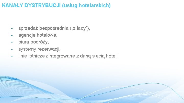 KANAŁY DYSTRYBUCJI (usług hotelarskich) - sprzedaż bezpośrednia („z lady”), agencje hotelowe, biura podróży, systemy