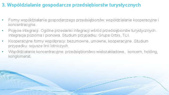 3. Współdziałanie gospodarcze przedsiębiorstw turystycznych • • Formy współdziałania gospodarczego przedsiębiorstw: współdziałanie kooperacyjne i