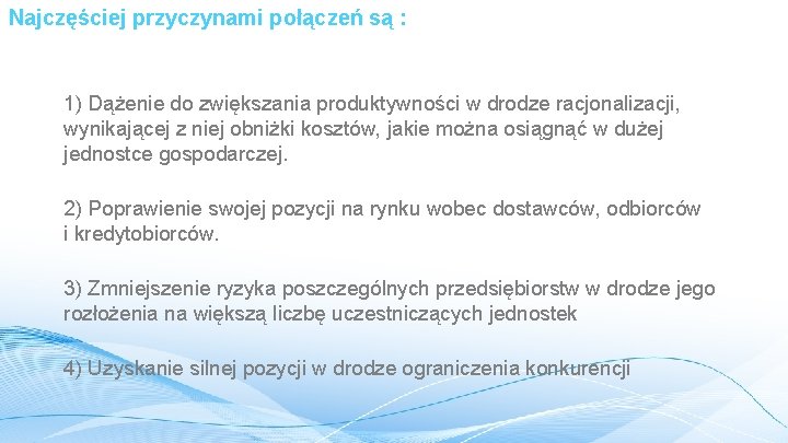 Najczęściej przyczynami połączeń są : 1) Dążenie do zwiększania produktywności w drodze racjonalizacji, wynikającej