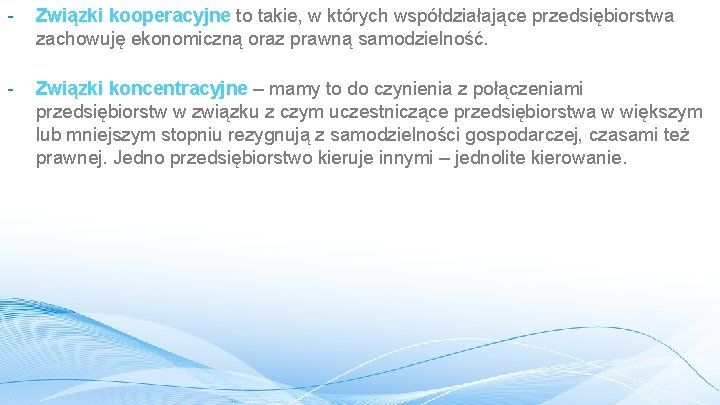 - Związki kooperacyjne to takie, w których współdziałające przedsiębiorstwa zachowuję ekonomiczną oraz prawną samodzielność.