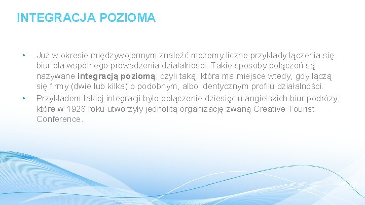 INTEGRACJA POZIOMA • • Już w okresie międzywojennym znaleźć możemy liczne przykłady łączenia się