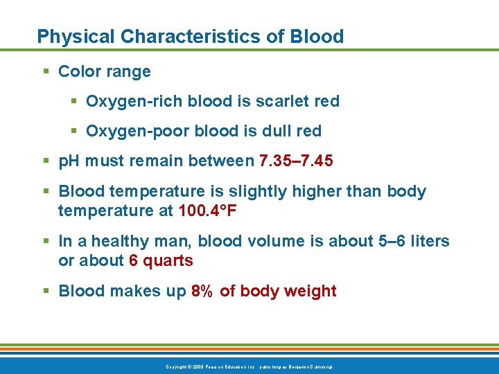 Physical Characteristics of Blood § Color range § Oxygen-rich blood is scarlet red §