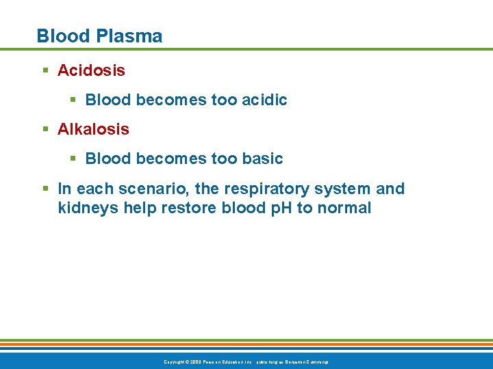 Blood Plasma § Acidosis § Blood becomes too acidic § Alkalosis § Blood becomes