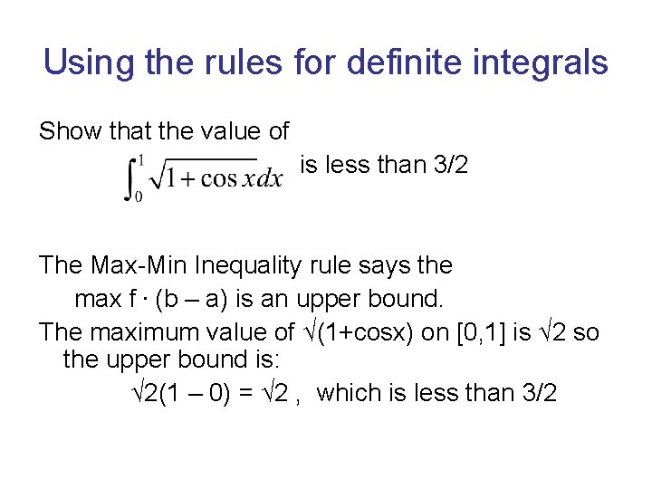 Using the rules for definite integrals Show that the value of is less than