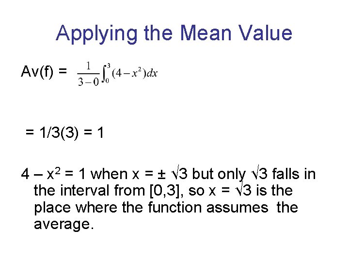 Applying the Mean Value Av(f) = = 1/3(3) = 1 4 – x 2