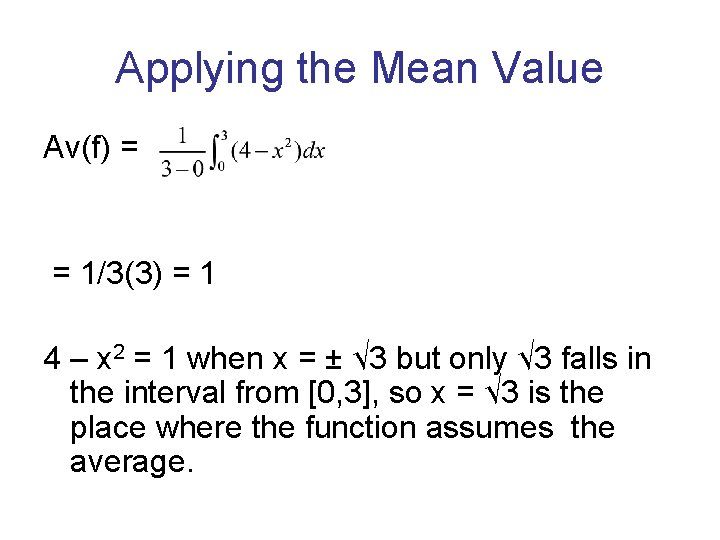 Applying the Mean Value Av(f) = = 1/3(3) = 1 4 – x 2 Applying the Mean Value Av(f) = = 1/3(3) = 1 4 – x 2