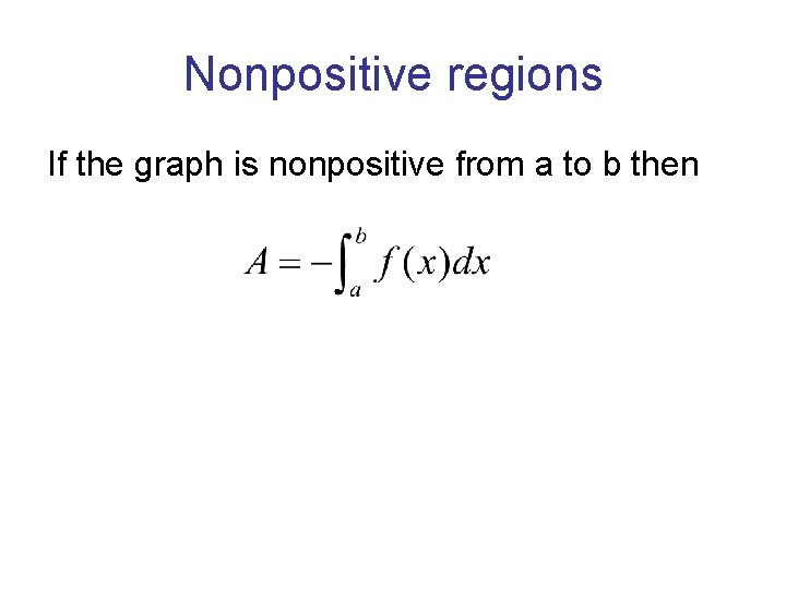 Nonpositive regions If the graph is nonpositive from a to b then 