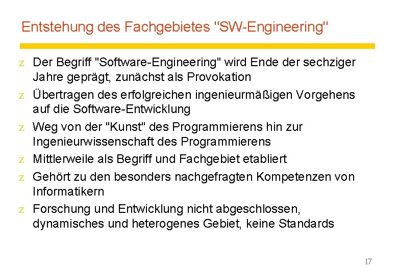 Entstehung des Fachgebietes "SW-Engineering" z Der Begriff "Software-Engineering" wird Ende der sechziger Jahre geprägt,