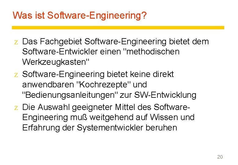 Was ist Software-Engineering? z Das Fachgebiet Software-Engineering bietet dem Software-Entwickler einen "methodischen Werkzeugkasten" z