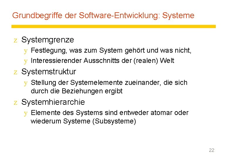 Grundbegriffe der Software-Entwicklung: Systeme z Systemgrenze y Festlegung, was zum System gehört und was