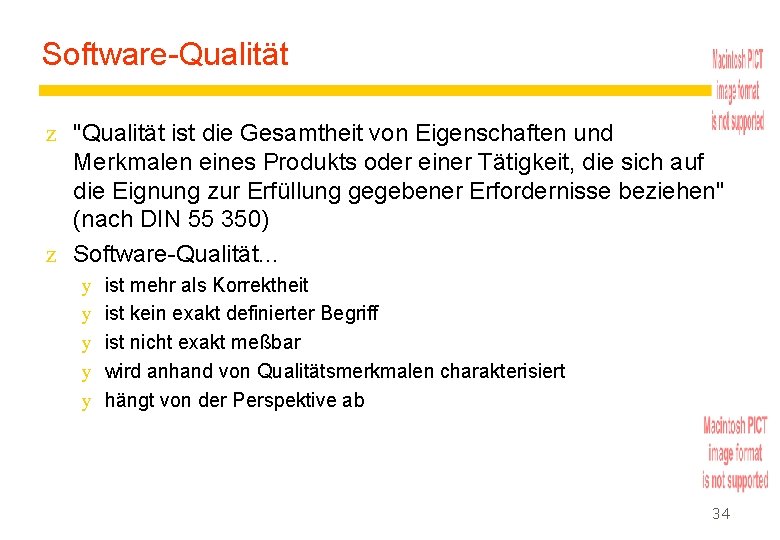 Software-Qualität z "Qualität ist die Gesamtheit von Eigenschaften und Merkmalen eines Produkts oder einer