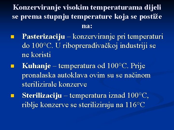 Konzerviranje visokim temperaturama dijeli se prema stupnju temperature koja se postiže na: n Pasterizaciju