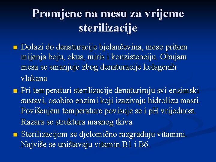 Promjene na mesu za vrijeme sterilizacije n n n Dolazi do denaturacije bjelančevina, meso