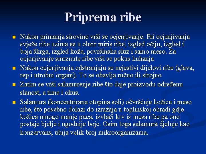 Priprema ribe n n Nakon primanja sirovine vrši se ocjenjivanje. Pri ocjenjivanju svježe ribe