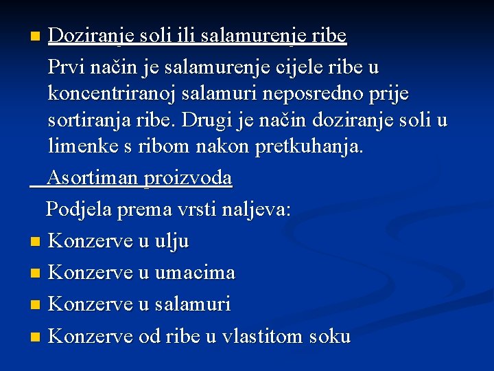 Doziranje soli ili salamurenje ribe Prvi način je salamurenje cijele ribe u koncentriranoj salamuri
