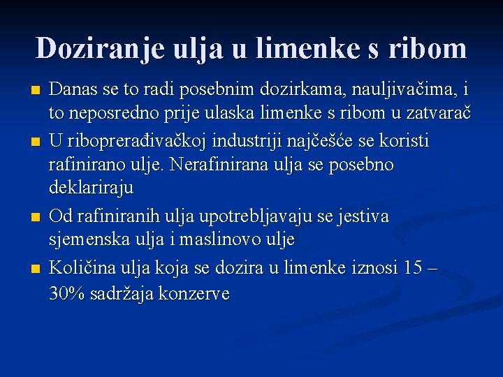 Doziranje ulja u limenke s ribom n n Danas se to radi posebnim dozirkama,