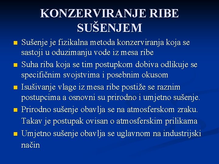 KONZERVIRANJE RIBE SUŠENJEM n n n Sušenje je fizikalna metoda konzerviranja koja se sastoji