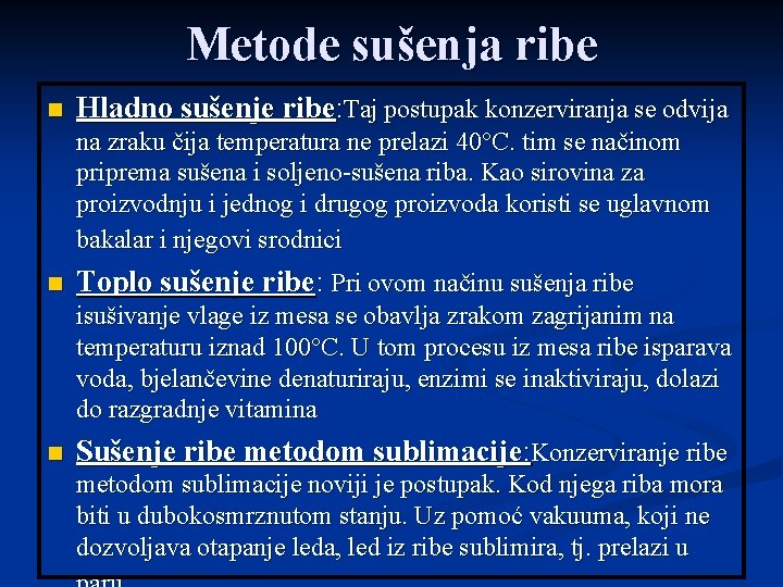 Metode sušenja ribe n Hladno sušenje ribe: Taj postupak konzerviranja se odvija na zraku