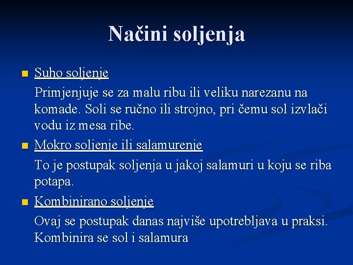 Načini soljenja n n n Suho soljenje Primjenjuje se za malu ribu ili veliku