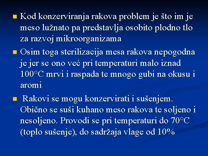 Kod konzerviranja rakova problem je što im je meso lužnato pa predstavlja osobito plodno