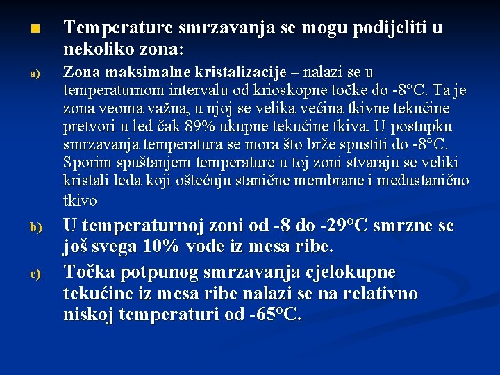 n Temperature smrzavanja se mogu podijeliti u nekoliko zona: a) Zona maksimalne kristalizacije –