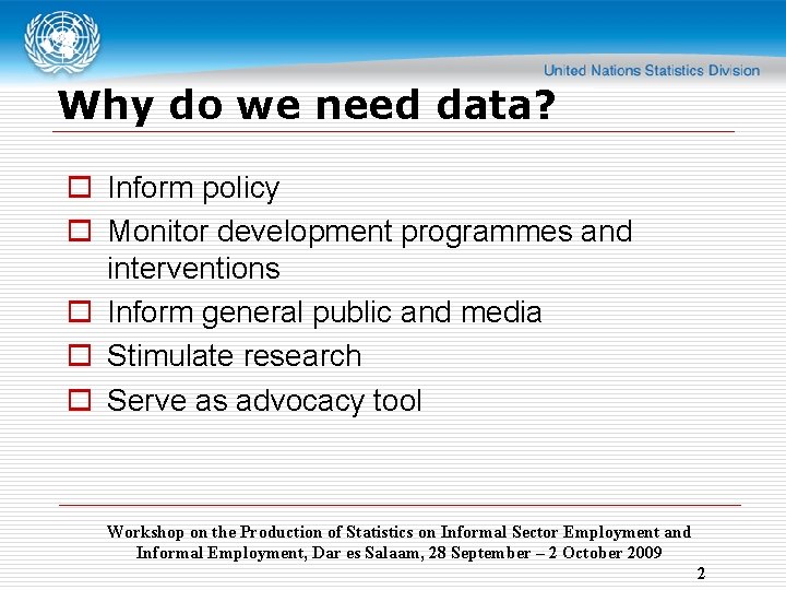 Why do we need data? o Inform policy o Monitor development programmes and interventions