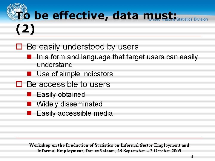 To be effective, data must: (2) o Be easily understood by users n In