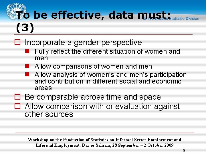 To be effective, data must: (3) o Incorporate a gender perspective n Fully reflect