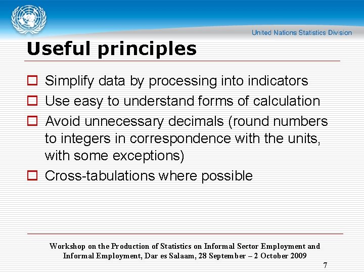 Useful principles o Simplify data by processing into indicators o Use easy to understand