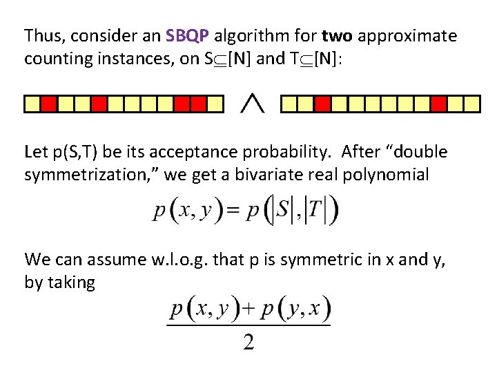 Thus, consider an SBQP algorithm for two approximate counting instances, on S [N] and