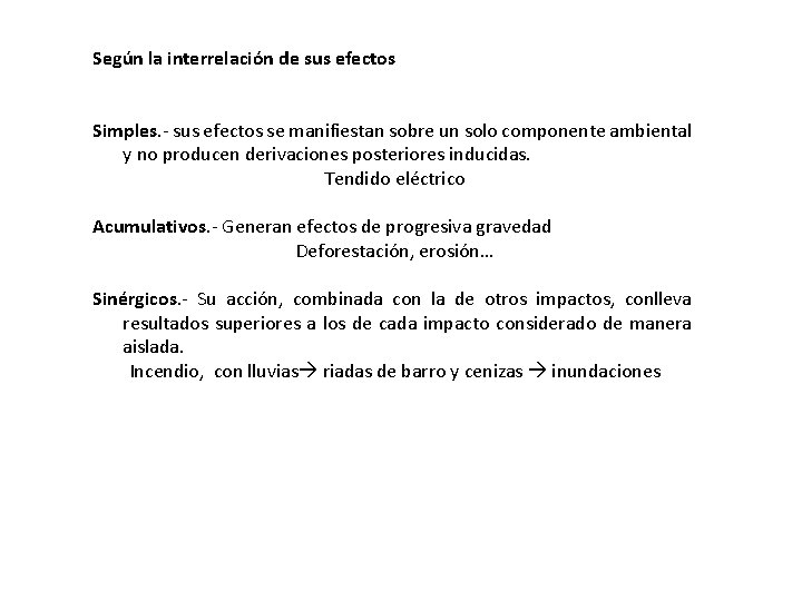 Según la interrelación de sus efectos Simples. - sus efectos se manifiestan sobre un