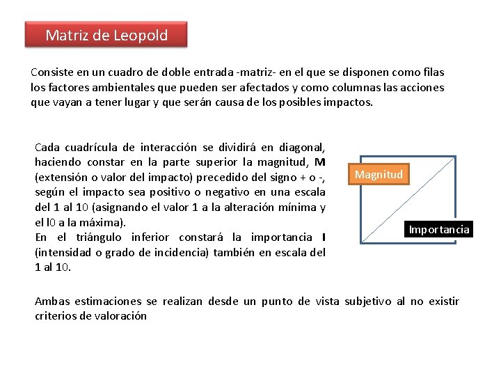 Matriz de Leopold Consiste en un cuadro de doble entrada -matriz- en el que