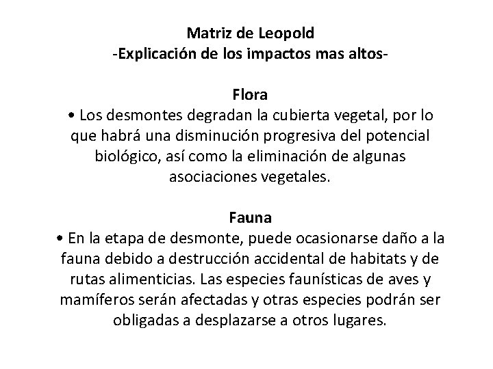 Matriz de Leopold -Explicación de los impactos mas altos. Flora • Los desmontes degradan